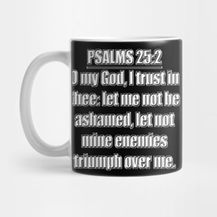 PSALMS 25:2 KJV Mug